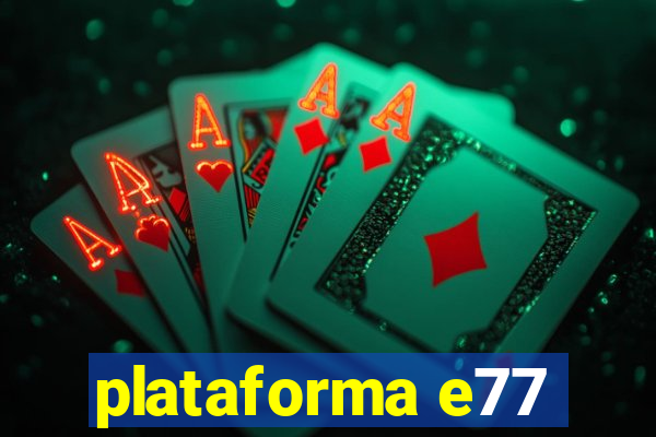 plataforma e77